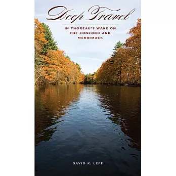 Deep Travel: In Thoreau’s Wake on the Concord and Merrimack