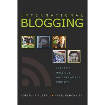 International Blogging: Identity, Politics, and Networked Publics