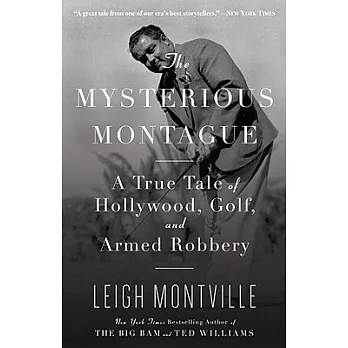 The Mysterious Montague: A True Tale of Hollywood, Golf, and Armed Robbery
