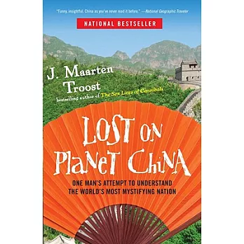 Lost on Planet China: One Man’s Attempt to Understand the World’s Most Mystifying Nation