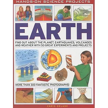 Earth: Find out about the Planet, Earthquakes, Volcanoes and Weather with 50 Great Experiments and Projects