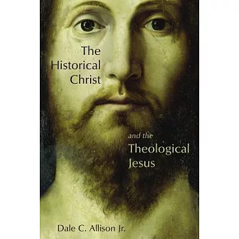 The Historical Christ and the Theological Jesus