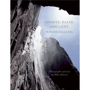 Granite, Water, and Light: The Waterfalls of Yosemite Valley