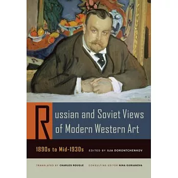 Russian and Soviet Views of Modern Western Art: 1890s to Mid-1930s