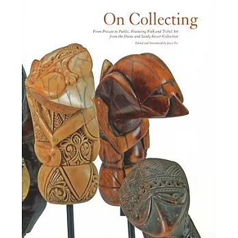 On Collecting: From Private to Public, Featuring Folk and Tribal Art from the Diane and Sandy Besser Collection