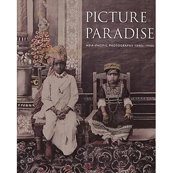 Picture Paradise: Asia-Pacific Photography 1840s-1940s