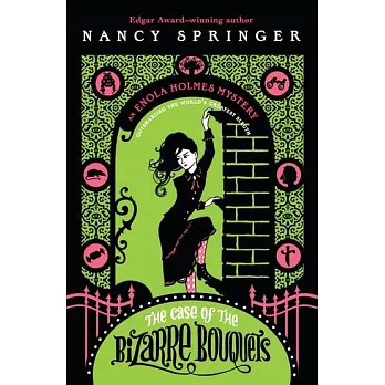 An Enola Holmes Mystery (3) : The case of the bizarre bouquets : an Enola Holmes mystery /
