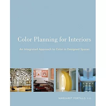 Color Planning for Interiors: An Integrated Approach to Color in Designed Spaces