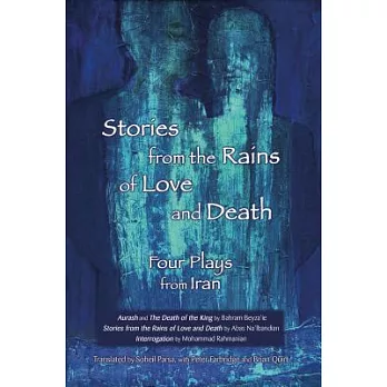 Stories from the Rains of Love and Death: Four Plays from Iran