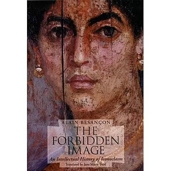 The Forbidden Image: An Intellectual History of Iconoclasm