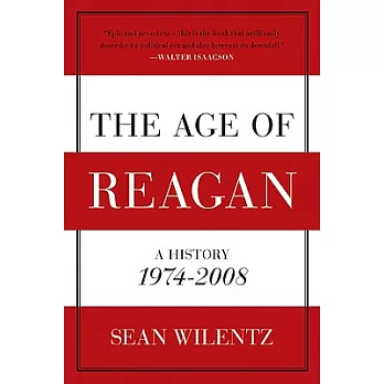 The age of Reagan : a history, 1974-2008 /