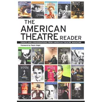 The American Theatre Reader: Essays and Conversations from American Theatre Magazine