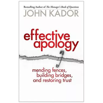 Effective Apology: Mending Fences, Building Bridges, and Restoring Trust