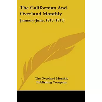The Californian And Overland Monthly January-June, 1913