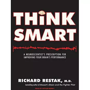 Think Smart: A Neuroscientist’s Prescription for Improving Your Brain’s Performance