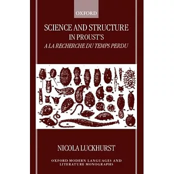 Science and Structure in Proust’s a la Recherche Du Temps Perdu