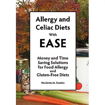 Allergy and Celiac Diets With Ease: Money and Time Saving Solutions for Food Allergy and Gluten-free Diets