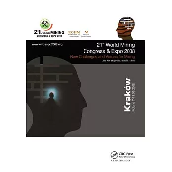 New Challenges and Visions for Mining: Selected Papers from the 21st World Mining Congress and Expo, Cracow (Congress) and Katowice, Poland, 7-11 Sept