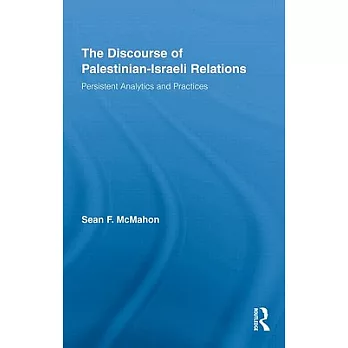 The Discourse of Palestinian-Israeli Relations: Persistent Analytics and Practices