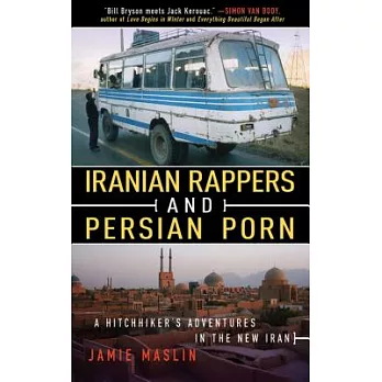 Iranian Rappers and Persian Porn: A Hitchhikers Adventures In The New Iran