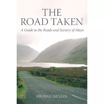 The Road Taken: A Guide to the Roads and Scenery of Mayo