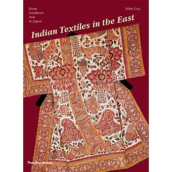 Indian Textiles in the East: From Southeast Asia to Japan