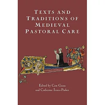 Texts and Traditions of Medieval Pastoral Care: Essays in Honour of Bella Millett