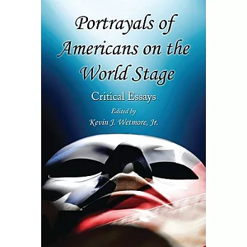 Portrayals of Americans on the World Stage: Critical Essays