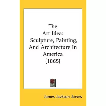 The Art Idea: Sculpture, Painting, and Architecture in America