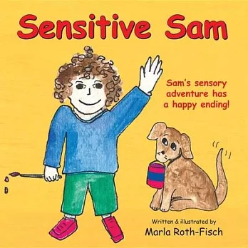 Sensitive Sam: Sam’s Sensory Adventure Has a Happy Ending!