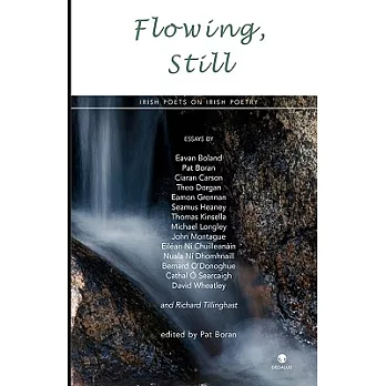Flowing, Still: Irish Poets on Irish Poetry
