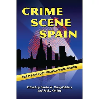 Crime Scene Spain: Essays on Post-Franco Crime Fiction