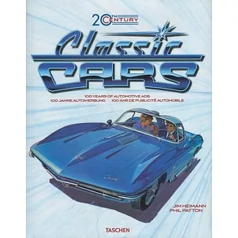 20th Century Classic Cars: 100 Years of Automotive Ads / 100 Jahre Autoweerbung / 100 Ans de Publicite Automobile