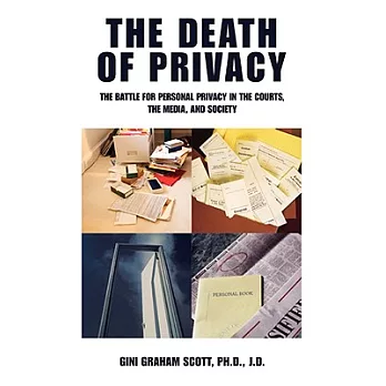 The Death of Privacy: The Battle for Personal Privacy in the Courts, the Media, and Society