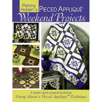 Penny Haren’s Pieced Applique Weekend Projects