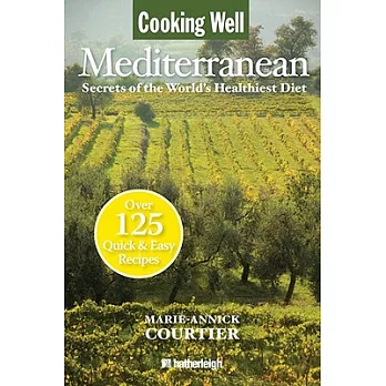 Cooking Well Mediterranean Diet: Secrets of the World’s Healthiest Diet