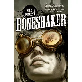 Boneshaker: A Novel of the Clockwork Century