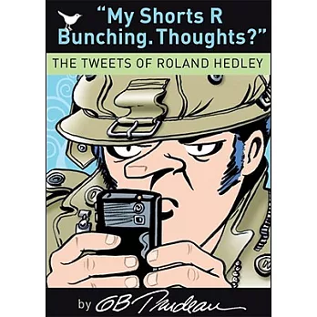 My Shorts R Bunching. Thoughts: The Tweets of Roland Hedley