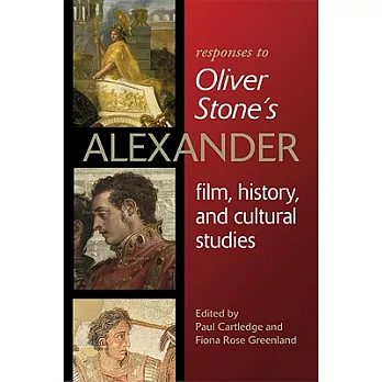 Responses to Oliver Stone’s Alexander: Film, History, and Cultural Studies