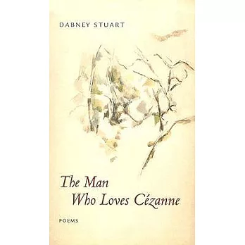 The Man Who Loves Cezanne: Poems