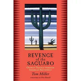 Revenge of the Saguaro: Offbeat Travels Through America’s Southwest