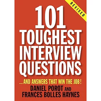 101 Toughest Interview Questions: And Answers That Win the Job!