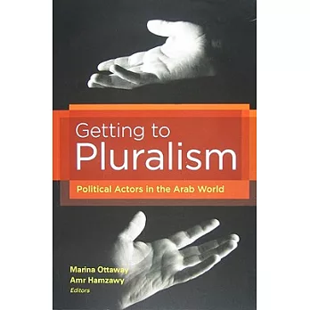 Getting to Pluralism: Political Actors in the Arab World