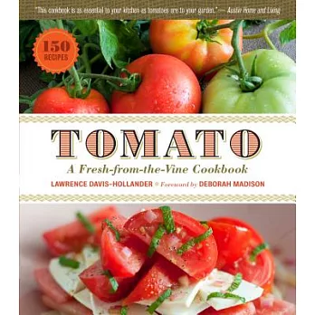 Tomato: A Fresh-From-the-Vine Cookbook