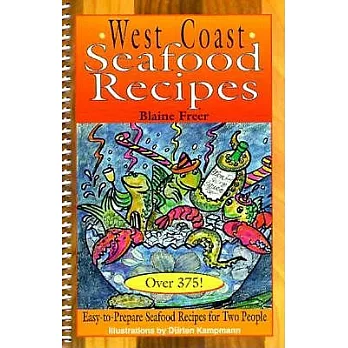 West Coast Seafood Recipes: Over 375! : Easy-To-Prepare Seafood Recipes for Two People