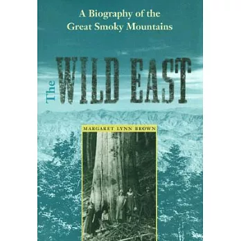 The Wild East: A Biography of the Great Smoky Mountains