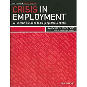 Crisis in Employment: A Librarian’s Guide to Helping Job Seekers