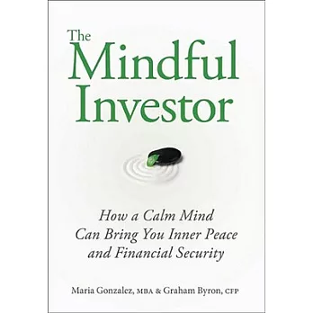 The Mindful Investor: How a Calm Mind Can Bring You Inner Peace and Financial Security