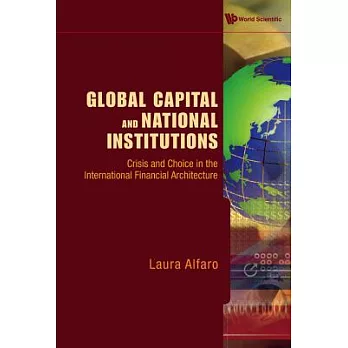 Global Capital and National Institutions: Crisis and Choice in the International Financial Architecture