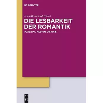 Die Lesbarkeit Der Romantik: Material, Medium, Diskurs